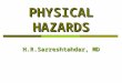 PHYSICAL HAZARDS H.R.Sarreshtahdar, MD. Physical hazards  Heat  Cold  Vibration  Radiation  Atmospheric pressure changes