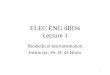 1 ELEC ENG 4BD4 Lecture 1 Biomedical Instrumentation Instructor: Dr. H. de Bruin