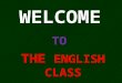 WELCOME TO THE ENGLISH CLASS. Khalid Hossain Lecturer, English Moghia Salehia Alim Madrasha, Kachua, Bagerhat. Index No. 2028580 E-mail: khalid.apu@gmail.com
