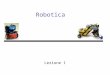 Robotica Lezione 1. Robotica - Lecture 12 Objectives - I General aspects of robotics –Situated Agents –Autonomous Vehicles –Dynamical Agents Implementing