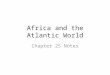 Africa and the Atlantic World Chapter 25 Notes. Sub-Saharan Africa 600-1450 Review