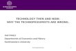 Technopessimism1 TECHNOLOGY THEN AND NOW: WHY THE TECHNOPESSIMISTS ARE WRONG. Joel Mokyr Departments of Economics and History Northwestern University