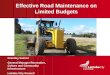 Image here Effective Road Maintenance on Limited Budgets Grantley Switzer General Manager Recreation, Culture and Community Infrastructure Latrobe City