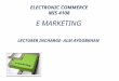 ELECTRONIC COMMERCE MIS 4108 E MARKETING LECTURER INCHARGE- ALM AYOOBKHAN