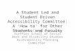 A Student Led and Student Driven Accessibility Committee: A 'How to' for Other Students and Faculty Stephanie Cragg and Laura Steffler- School of Social