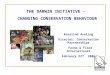 THE DARWIN INITIATIVE - CHANGING CONSERVATION BEHAVIOUR Rosalind Aveling Director, Conservation Partnerships Fauna & Flora International February 22 nd