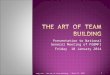 Presentation to National General Meeting of FGBMFI Friday 10 January 2014 August 29, 2015 Andy Sam : The Art of Team Building 1