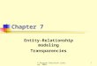 © Pearson Education Limited, 20041 Chapter 7 Entity-Relationship modeling Transparencies