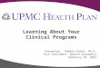 Presenter: Pamela Peele, Ph.D. Vice President, Health Economics February 28, 2012 Learning About Your Clinical Programs