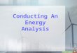 Conducting An Energy Analysis. Professional Energy Analysis – Summary