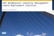 Solution Details SAP NetWeaver® Identity Management rapid- deployment solution