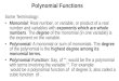 Polynomial Functions. Standard Form for a Polynomial Function NameConstantLinearQuadraticCubicQuarticQuintic Degree012345 Leading Term