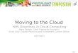Moving to the Cloud HHS Directions in Cloud Computing Mary Forbes, Chief Enterprise Architect Scott Cory, Capital Planning and Investment Control Officer