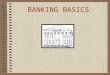 BANKING BASICS. What is a Bank? -- A bank is a business. -- Banks sell services - financial services such as car loans, home mortgage loans, business