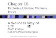 Chapter 16 Exploring Lifetime Wellness Issues A Wellness Way of Life Ninth Edition Robbins/Powers/Burgess © 2011 McGraw-Hill Higher Education. All rights