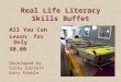 Real Life Literacy Skills Buffet All You Can Learn for Only $0.00 Developed by Ginny Garrett Katy Riehle