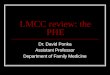LMCC review: the PHE Dr. David Ponka Assistant Professor Department of Family Medicine