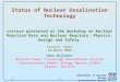 2002IAEA1 Department of Nuclear Energy International Atomic Energy Agency Status of Nuclear Desalination Technology Lecture presented at the Workshop