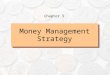 Money Management Strategy Chapter 3. Organizing Personal Financial Records What You’ll Learn How to recognize the relationship between financial documents
