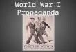 World War I Propaganda. Definition Propaganda is defined as: Information, ideas or rumors deliberately spread to help or harm a person, group, movement,
