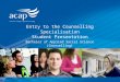 Entry to the Counselling Specialisation Student Presentation Bachelor of Applied Social Science (Counselling)