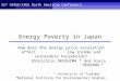 Energy Poverty in Japan How does the energy price escalation affect low income and vulnerable households? Shinichiro OKUSHIMA * and Azusa OKAGAWA # * University