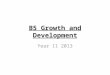 B5 Growth and Development Year 11 2013. Development Egg to child Development
