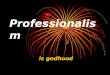 Professionalism is godhood. The FIVE Keys To LIBERATION The purpose of life