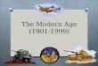 The Modern Age (1901-1999). Modern Age History and Literature is generally divided into two main categories: Early Twentieth Century (1901-1950) Late