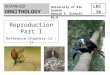 ADVANCED LEC 16 ORNITHOLOGY University of Rio Grande Donald P. Althoff, Ph.D. Reproduction Part I Reference Chapters 12 - 17