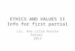 ETHICS AND VALUES II Info for first partial Lic. Ana Lilia Acosta Patoni 2013