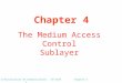 Infrastructure de Communications – CR 4107Chapter 41 The Medium Access Control Sublayer Chapter 4