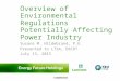 Overview of Environmental Regulations Potentially Affecting Power Industry Susana M. Hildebrand, P.E. Presented to LTSA, ERCOT July 13, 2015 Confidential