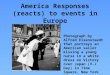 America Responses (reacts) to events in Europe Photograph by Alfred Eisenstaedt that portrays an American sailor kissing a young nurse in a white dress