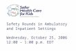 Safety Rounds in Ambulatory and Inpatient Settings Wednesday, October 25, 2006 12:00 – 1:00 p.m. EDT