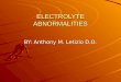 ELECTROLYTE ABNORMALITIES BY: Anthony M. Letizio D.O