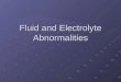Fluid and Electrolyte Abnormalities. Hypovolemia Mild: 4% loss TBW or < 15% blood volume Moderate: 6% TBW or 15-30% BV Severe: 8% TBW or 30-40% BV Shock: