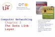 Chapter 5 The Data Link Layer Departamento de Tecnología Electrónica Computer Networking Some of these slides are given as material with copyright from: