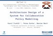 Architecture Design of a System for Collaborative Policy Modelling Karol Furdik, Peter Butka, Marian Mach Karol Furdik 1,2, Peter Butka 1, Marian Mach