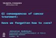 The Royal Marsden 1 GI consequences of cancer treatment: Have we forgotten how to care? Jervoise Andreyev Consultant Gastroenterologist in Pelvic Radiation