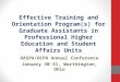 Effective Training and Orientation Program(s) for Graduate Assistants in Professional Higher Education and Student Affairs Units OASPA/OCPA Annual Conference