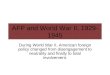 AFP and World War II, 1929- 1945 During World War II, American foreign policy changed from disengagement to neutrality and finally to total involvement