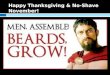 Happy Thanksgiving & No-Shave November!. Acts 8:4-6, 8  A 4 Now those who were scattered went about preaching the word. 5 Philip went down to the city