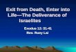 Exit from Death, Enter into Life—The Deliverance of Israelites Exodus 12: 31-41 Rev. Ruey Lai