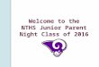 Welcome to the NTHS Junior Parent Night Class of 2016