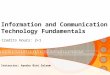 Information and Communication Technology Fundamentals Credits Hours: 2+1 Instructor: Ayesha Bint Saleem