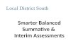 Smarter Balanced Summative & Interim Assessments Local District South
