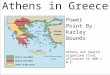 Athens in Greece Power Point By: Karley Bounds Athens and Sparta organized rival alliances in 400's B.C