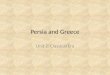 Persia and Greece Unit 2: Classical Era. Persia Rise of Persia 550 B.C.E. the Persian King Cyrus, began conquering several neighboring kingdoms Empire