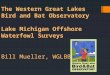 The Western Great Lakes Bird and Bat Observatory Lake Michigan Offshore Waterfowl Surveys Bill Mueller, WGLBBO